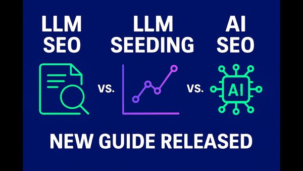 The AI Visibility Guide: LLM SEO, AI SEO & LLM Seeding Compared