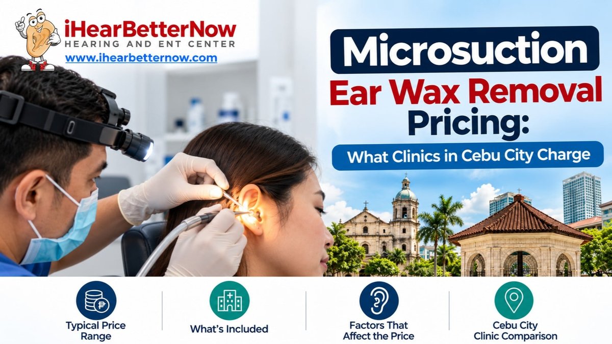 Microsuction Ear Wax Removal in Cebu City: Clinic Pricing Compared